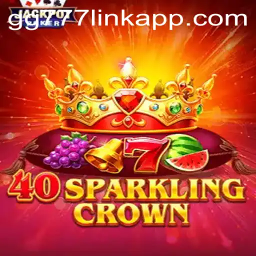 Exploring 40SparklingCrown and its Integration with GG777 Link App