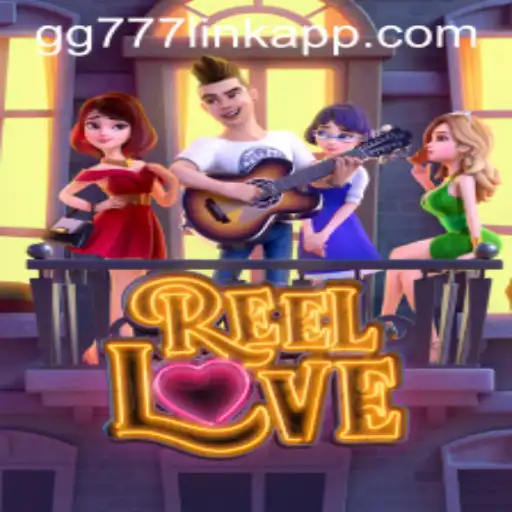 ReelLove: A Thrilling Adventure with GG777 Link App