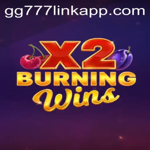 Burning Wins X2: A Gaming Experience with gg777 Link App