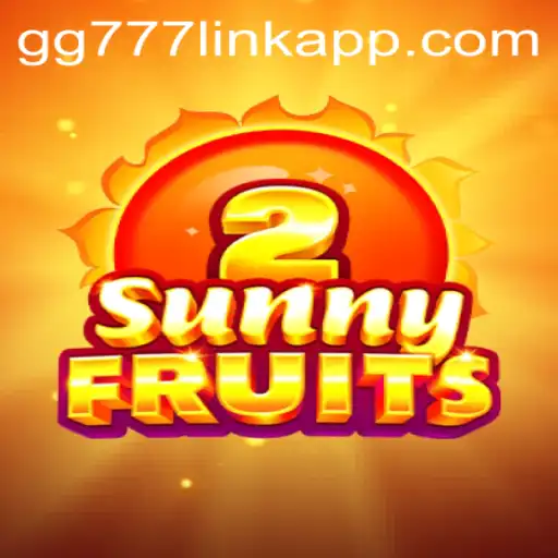 Exploring the Excitement of SunnyFruits2 and the gg777 Link App